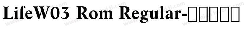 LifeW03 Rom Regular字体转换